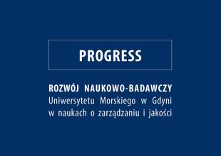 Projekt pn. \"PROGRESS - Rozwój naukowo-badawczy Uniwersytetu Morskiego w Gdyni w naukach o zarządzaniu i jakości”